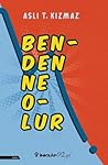 Benden Ne Olur by Aslı T. Kızmaz