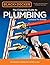 The Complete Guide to Plumbing