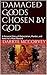 Damaged Goods Chosen By God: A Personal Story of Molestation, Murder, and America's Most Wanted