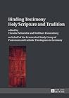 Binding Testimony- Holy Scripture and Tradition: on behalf of the Ecumenical Study Group of Protestant and Catholic Theologians in Germany
