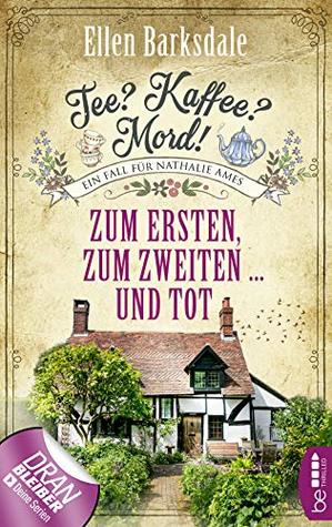 Tee? Kaffee? Mord! Zum Ersten, zum Zweiten ... und tot (Nathalie Ames ermittelt #8)