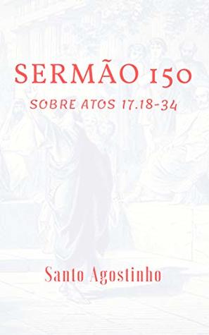 Sermão 150: Atos 17.18-34