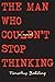 The Man Who Couldn't Stop Thinking by Timothy Balding