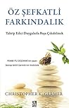 Öz Şefkatli Farkı...