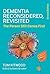 Dementia Reconsidered Revis...