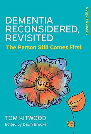 Dementia Reconsidered Revisited: The Person Still Comes First (UK Higher Education OUP Humanities & Social Sciences Health & Social Welfare)
