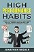 High Performance Habits: Achieve Extraordinary Results Transforming Your Life Through Powerful Habits And Becoming An Extraordinary Person