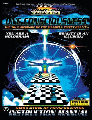 ONE CONSCIOUSNESS (The True message of the Mandela effect reality): SIMULATION OF CONSCIOUSNESS INSTRUCTION MANUAL : Eazy 2 Read