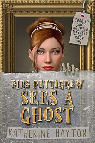 Mrs Pettigrew Sees a Ghost (Charity Shop Haunted Mystery, #1)