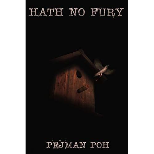 Hath No Fury By Pejman Poh Hath No Fury By Pejman Poh