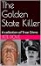 The Golden State Killer: A collection of True Crime