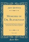 Memoirs of Dr. Blenkinsop, Vol. 1 of 2: Written by Himself; Including His Campaigns, Travels, and Adventures; With Anecdotes of Graphiology, and Some ... of His Correspondents (Classic Reprint)