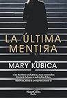 La última mentira by Mary Kubica La última mentira by Mary Kubica