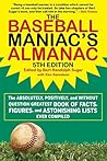 The Baseball Maniac's Almanac - 5th Edition: The Absolutely, Positively, and Without Question Greatest Book of Facts, Figures, and Astonishing Lists Ever Compiled