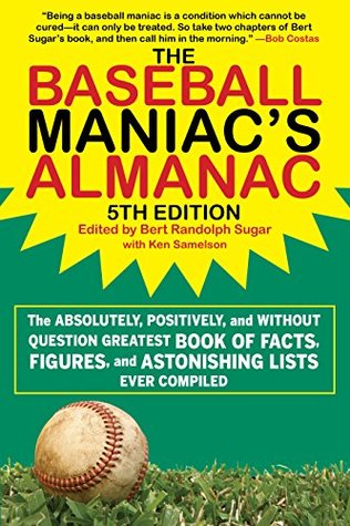 The Baseball Maniac's Almanac - 5th Edition: The Absolutely, Positively, and Without Question Greatest Book of Facts, Figures, and Astonishing Lists Ever Compiled (Kindle Edition)