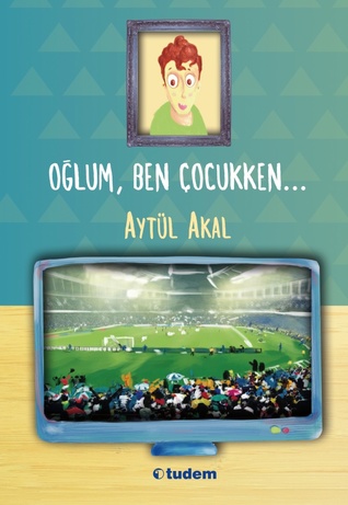 Oğlum, Ben Çocukken... (Paperback)