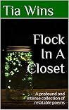 Flock In A Closet by Tia Wins