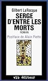 Serge d'entre les morts by Gilbert La Rocque