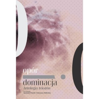 Opór i dominacja. Antologia tekstów.