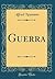 Guerra (Classic Reprint)