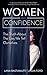 Women and Confidence: The Truth About the Lies We Tell Ourselves
