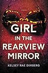 Girl in the Rearview Mirror by Kelsey Rae Dimberg