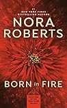 Born in Fire by Nora Roberts Born in Fire by Nora Roberts