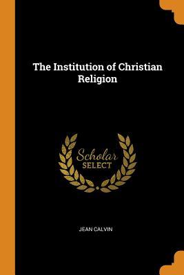 The Institution of Christian Religion