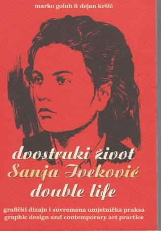 Sanja Iveković - dvostruki život : grafički dizajn i suvremena umjetnička praksa