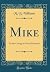 Mike: Or the Cutting of a Slum Diamond (Classic Reprint)