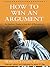 How to Win an Argument: An Ancient Guide to the Art of Persuasion