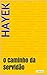 O Caminho da Servidão by Friedrich A. Hayek