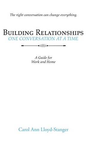 Building Relationships One Conversation at a Time: A Guide for Work and Home (Kindle Edition)
