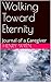 Walking Toward Eternity: Jo...