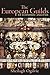 The European Guilds: An Economic Analysis (The Princeton Economic History of the Western World Book 90)