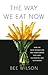 The Way We Eat Now: How the...