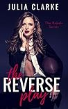 The Reverse Play (The Rebels, #1)