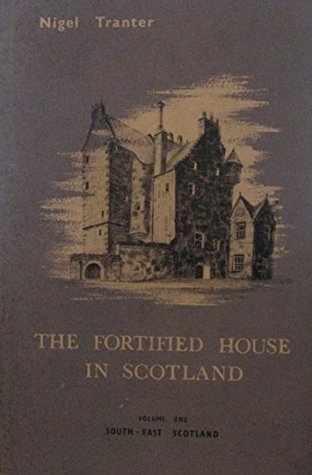 The Fortified House in Scotland Vol. 1: South East Scotland (Hardcover)