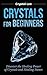 Crystals for Beginners: Dis...