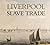 Liverpool and the Slave Trade