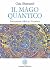 Il mago quantico by Gaia Shamanel Il mago quantico by Gaia Shamanel