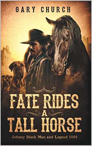 Fate Rides A Tall Horse, 1869 (Johnny Black #1)