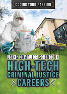 Using Computer Science in High-Tech Criminal Justice Careers (Coding Your Passion)