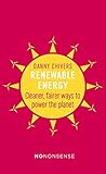 Renewable Energy: Cleaner, fairer ways to power the planet (No-Nonsense Guides Book 35)