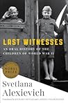 Last Witnesses by Svetlana Alexievich