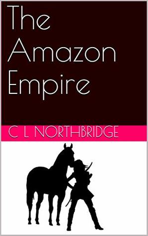 The Amazon Empire (Gynarchy Book 1)
