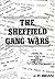 The Sheffield Gang Wars by J.P. Bean The Sheffield Gang Wars by J.P. Bean
