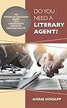 Do You Need a Literary Agent?: The Writer-in-the-Know Guide to a Literary Agent's Role in the Publishing Industry (Writer-in-the-Know Guides Book 1)
