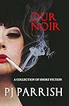 Our Noir by P.J. Parrish