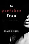 Die perfekte Frau